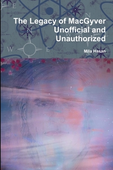 Paperback The Legacy of MacGyver Unofficial and Unauthorized Book