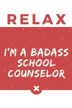 Paperback Relax I'm A Badass School Counselor: Red And White Meds School Counselor Notebook Gift Book