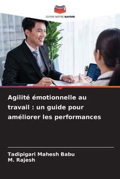 Paperback Agilité émotionnelle au travail: un guide pour améliorer les performances [French] Book