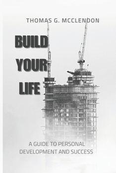 Paperback Build Your Life: A Guide to Personal Development and Success Book