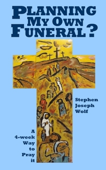 Paperback Planning My Own Funeral?: A Four Week Way to Pray It Book