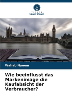 Paperback Wie beeinflusst das Markenimage die Kaufabsicht der Verbraucher? [German] Book