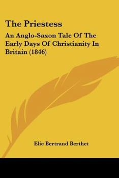 The Priestess: An Anglo-Saxon Tale of the Early Days of Christianity in Britain
