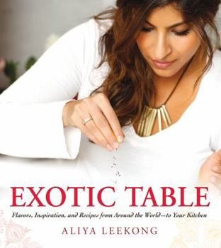 Hardcover Exotic Table: Flavors, inspiration, and recipes from around the world--to your kitchen Book