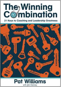 The Winning Combination: 21 Keys to Coaching and Leadership Greatness