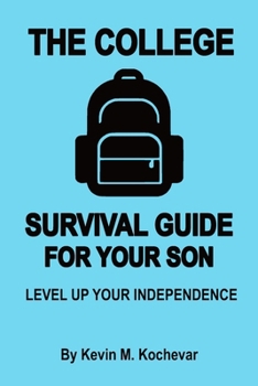 Paperback The College Survival Guide For Sons: Level Up Your Independence Book