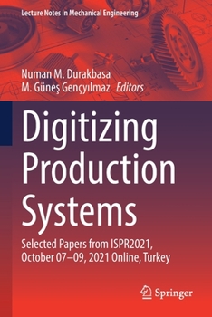 Paperback Digitizing Production Systems: Selected Papers from Ispr2021, October 07-09, 2021 Online, Turkey Book