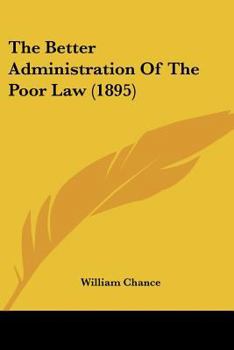 Paperback The Better Administration Of The Poor Law (1895) Book