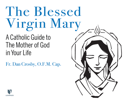 Audio CD The Blessed Virgin Mary: A Catholic Guide to the Mother of God in Your Life Book