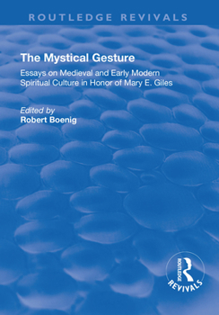 Paperback The Mystical Gesture: Essays on Medieval and Early Modern Spiritual Culture in Honor of Mary E.Giles Book