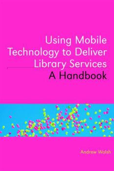 Paperback Using Mobile Technology to Deliver Library Services: A Handbook Book