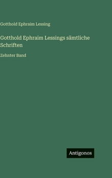 Gotthold Ephraim Lessings sämtliche Schriften: Zehnter Band (German Edition)