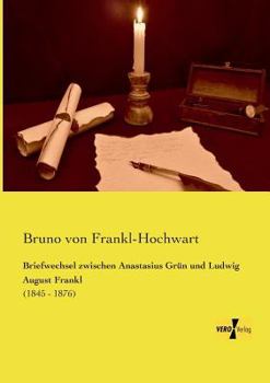 Paperback Briefwechsel zwischen Anastasius Grün und Ludwig August Frankl: (1845 - 1876) [German] Book