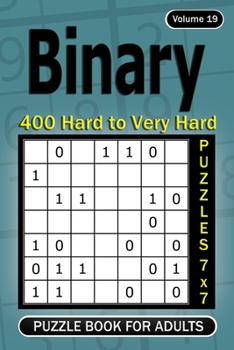 Binary puzzle books for Adults: 400 Hard to Very Hard Puzzles 7x7 (Volume 19)