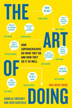 Paperback The Art of Doing: How Superachievers Do What They Do and How They Do It So Well Book