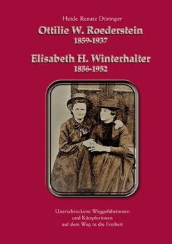 Paperback Ottilie W. Roederstein & Elisabeth H. Winterhalter: Unerschrockene Weggefährtinnen und Kämpferinnen auf dem Weg in die Freiheit [German] Book