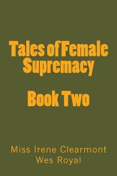 Paperback Tales of Female Supremacy - Book Two: Women in Control of their Men Book