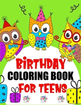 Paperback Birthday Coloring Book For Teens: Great Coloring Pages for Super Awesome Teens Book