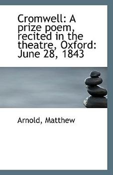 Paperback Cromwell: A Prize Poem, Recited in the Theatre, Oxford: June 28, 1843 Book