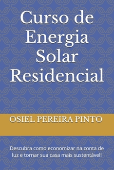 Curso de Energia Solar Residencial: Descubra como economizar na conta de luz e tornar sua casa mais sustentável!