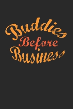 buddies before business: Cute Lined Journal, Diary Or Notebook. 120 Story Paper Pages. 6 in x 9 in Cover.