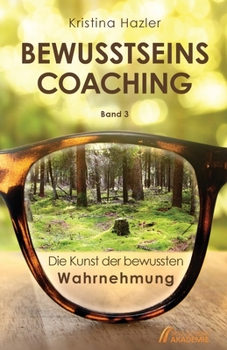 Paperback BewusstseinsCoaching 3: Die Kunst der bewussten Wahrnehmung [German] Book
