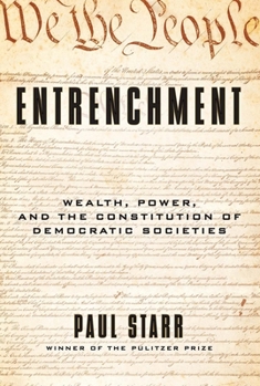Hardcover Entrenchment: Wealth, Power, and the Constitution of Democratic Societies Book