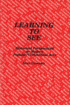 Hardcover Learning to See: Historical Perspectives on Modern Popular/Commercial Arts Book