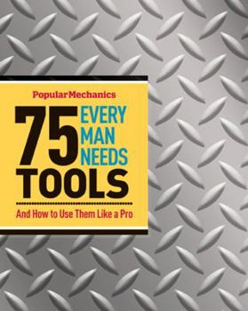 Spiral-bound 75 Tools Every Man Needs: And How to Use Them Like a Pro Book