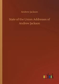 Paperback State of the Union Addresses of Andrew Jackson Book