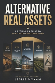 Paperback Alternative Real Assets: A Beginner's Guide to Non-Traditional Investing Book