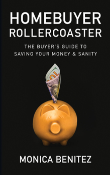 Paperback Homebuyer Rollercoaster: The Buyer's Guide to Saving Your Money & Sanity Book