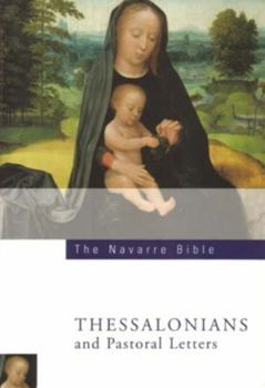 The Navarre Bible: In the Revised Standard Version and New Vulgate with a Commentary by Members of the Faculty of Theology of the University of Navarre: ... the Thessalonians and the Pastoral Epistles - Book #15 of the Navarre Bible