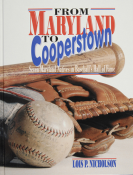 Hardcover From Maryland to Cooperstown: Seven Maryland Natives in Baseball's Hall of Fame Book