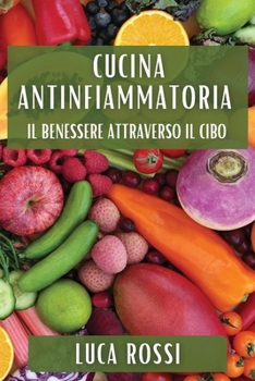 Paperback Cucina Antinfiammatoria: Il Benessere Attraverso il Cibo [Italian] Book