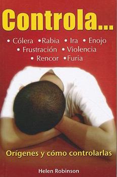 Paperback Controla...: Colera, Rabia, Ira, Enojo, Frustracion, Violencia, Rencor, Furia... = Rage... [Spanish] Book