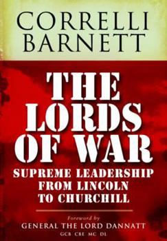 Hardcover The Lords of War: From Lincoln to Churchill: Supreme Command 1861-1945 Book