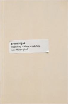 Hardcover Brand Hijack: Marketing Without Marketing Book