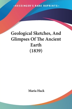 Paperback Geological Sketches, And Glimpses Of The Ancient Earth (1839) Book