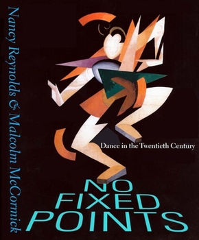 Hardcover No Fixed Points: Dance in the Twentieth Century Book