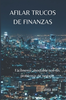 Paperback Afilar Trucos de Finanzas: Fácilmente abordable con sus problemas de negocio [Spanish] Book