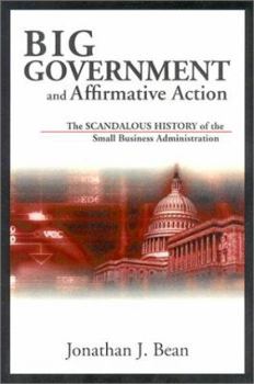 Hardcover Big Government and Affirmative Action: The Scandalous History of the Small Business Administration Book