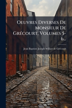 Paperback Oeuvres Diverses De Monsieur De Grécourt, Volumes 5-6... [French] Book