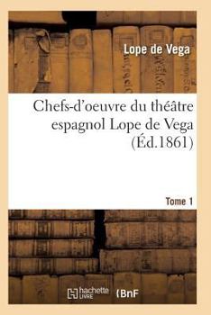Paperback Chefs-d'Oeuvre Du Théâtre Espagnol Lope de Vega Tome 1 [French] Book