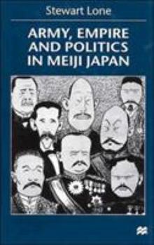 Hardcover Army, Empire and Politics in Meiji Japan: The Three Careers of General Katsura Tar? Book