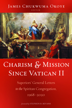 Paperback Charism and Mission Since Vatican II: Superiors' General Letters to the Spiritan Congregation, 1968-2020 Book