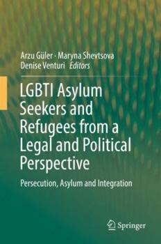 Lgbti Asylum Seekers and Refugees from a Legal and Political Perspective: Persecution, Asylum and Integration