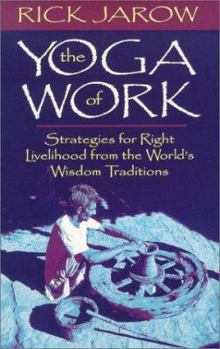 Audio Cassette The Yoga of Work: Strategies for Right Livelihood from the World's Wisdom Traditions Book