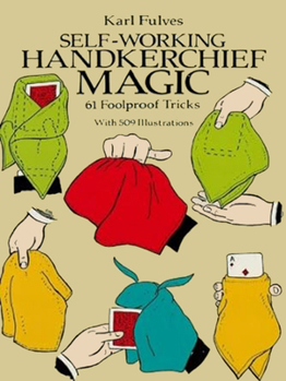 Paperback Self-Working Handkerchief Magic: 61 Foolproof Tricks Book