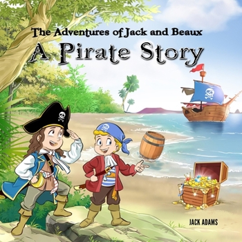 Paperback The Adventures of Jack and Beaux: A Pirate Story Book